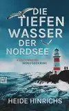 Die tiefen Wasser der Nordsee: Küstenkrimi - Nordseekrimi (Nordsee-Krimis mit Koopmann und Neuhof)