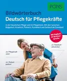 PONS Bildwörterbuch Deutsch für Pflegekräfte: Die wichtigsten Wörter und Sätze in der Pflege mit Bulgarisch, Kroatisch, Polnisch, Rumänisch als Download