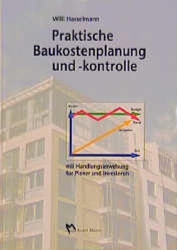 Praktische Baukostenplanung und -kontrolle: Mit Handlungsanweisungen für Planer und Investoren (Fachbuch Bau)