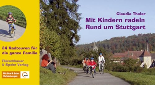 Rund um Stuttgart: 24 Radtouren für die ganze Familie. Mit Bus & Bahn-Verbindungen (VVS) (Mit Kindern radeln)