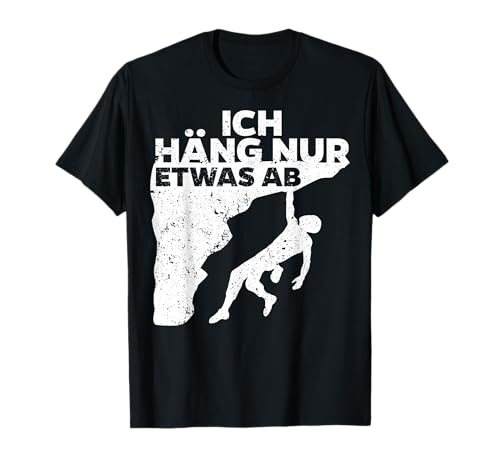 Bouldern Bouldersport Kletterwand Felsklettern Spruch T-Shirt