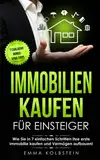 Immobilien kaufen für Einsteiger: Wie Sie in 7 einfachen Schritten Ihre erste Immobilie kaufen und Vermögen aufbauen! Intelligent investieren in ... um Betongold (Finanzielle Freiheit, Band 1)