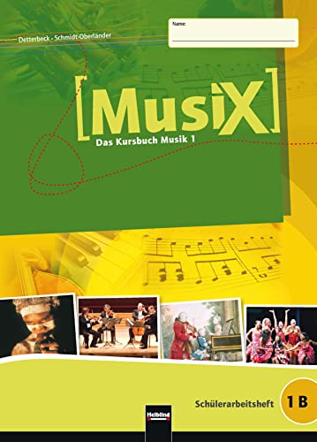 MusiX 1 (Ausgabe ab 2011) Schülerarbeitsheft 1B: Das Kursbuch Musik 1: Das Kursbuch Musik 1. Klasse 6