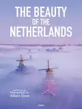 The Beauty of the Netherlands: 10 Years of Photography by Albert Dros