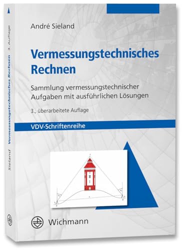 Vermessungstechnisches Rechnen: Sammlung vermessungstechnischer Aufgaben mit ausführlichen Lösungen (VDV-Schriftenreihe)