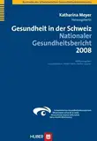 Gesundheit in der Schweiz: Nationaler Gesundheitsbericht 2008