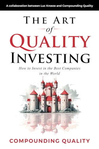 The Art of Quality Investing: How to invest in the best companies in the world