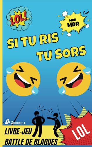 LE LIVRE JEU SI TU RIS TU SORS: 200 Histoires et blagues décalées, Mimiques et Éclats de Rire – Idéal pour les Soirées Entre Amis et les Moments de Complicité !