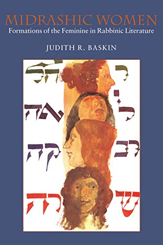 Midrashic Women: Formations of the Feminine in Rabbinic Literature (HBI Series on Jewish Women) (English Edition)