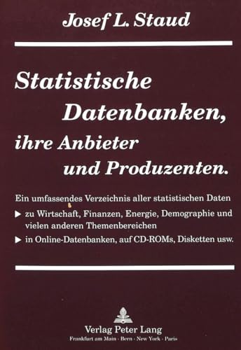 Statistische Datenbanken, ihre Anbieter und Produzenten: Ein umfassendes Verzeichnis aller statistischen Daten zu Wirtschaft, Finanzen, Energie, ... auf CD-ROMs, Disketten usw.
