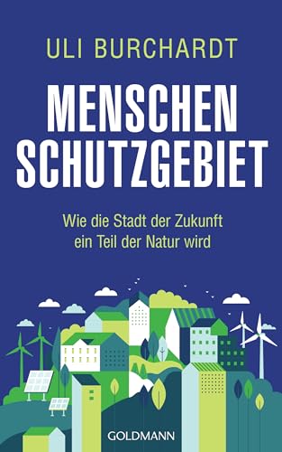 Menschenschutzgebiet: Wie die Stadt der Zukunft ein Teil der Natur wird