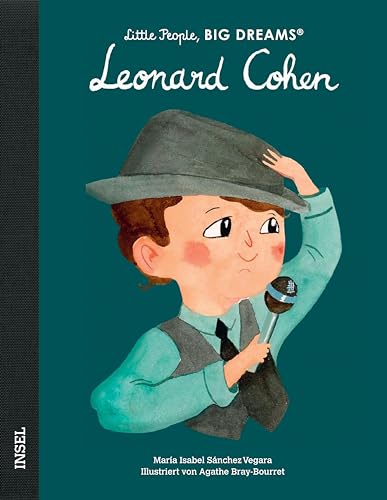 Leonard Cohen: Little People, Big Dreams. Deutsche Ausgabe | Der große Melancholiker der Popgeschichte | Kinderbuch ab 4 Jahre