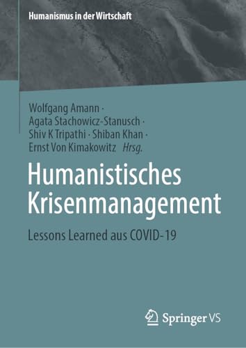 Humanistisches Krisenmanagement: Lessons Learned aus COVID-19 (Humanismus in der Wirtschaft)