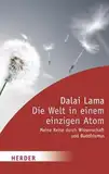 Die Welt in einem einzigen Atom: Meine Reise durch Wissenschaft und Buddhismus (HERDER spektrum)