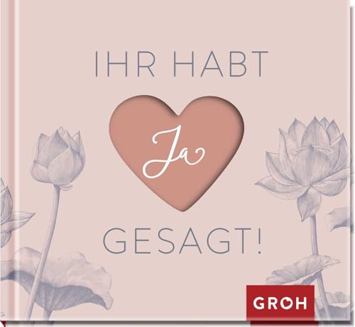 Ihr habt Ja gesagt!: Geschenk-Buch zur Hochzeit | Schenke Freude und Glückwünsche zur Trauung