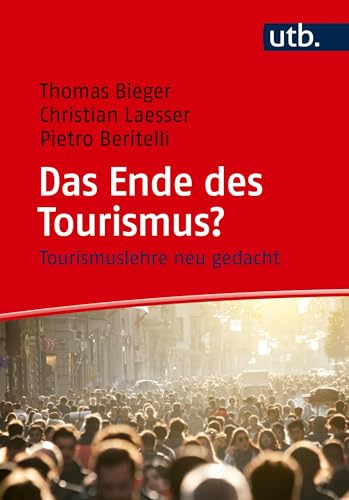 Das Ende des Tourismus?: Tourismuslehre neu gedacht