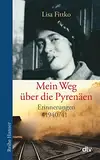 Mein Weg über die Pyrenäen. Erinnerungen 1940/41.