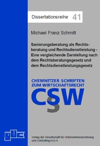 Sanierungsberatung als Rechtsberatung und Rechtsdienstleistung: Eine vergleichende Darstellung nach dem Rechtsberatungsgesetz und dem Rechtsdienstleistungsgesetz (Dissertationsreihe)