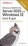 Windows-Befehle für Server 2025 und Windows 12 – kurz & gut: Mit PowerShell-Alternativen