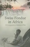 Swiss Fondue in Africa: Growing up in a Country at War