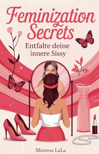Feminization Secrets – Entfalte deine innere Sissy