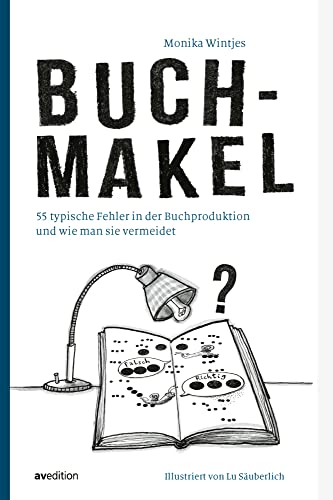 Buchmakel: 55 typische Fehler in der Buchproduktion und wie man sie vermeidet