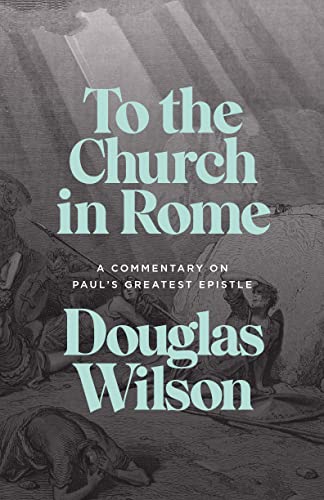 To the Church in Rome: A Commentary on Paul's Greatest Epistle (English Edition)