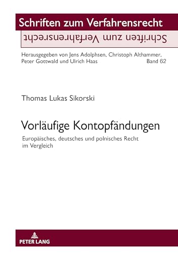 Vorläufige Kontopfändungen: Europäisches, deutsches und polnisches Recht im Vergleich (Schriften zum Verfahrensrecht, Band 62)