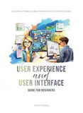 UX/UI - User Experience and User Interface - Guide for Beginners: Building Strong Foundations in User-Centered Design (English Edition)
