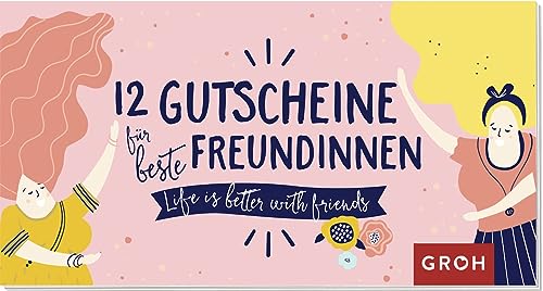 12 Gutscheine für beste Freundinnen: Life is better with friends | Ideales Geschenk für die Lieblingsfreundin