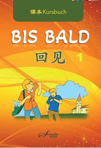 Chinesisch für Anfänger "Bis Bald" Kursbuch (Chinesisch lernen, leicht gemacht: Chinesisch für Anfänger und Fortgeschrittene)