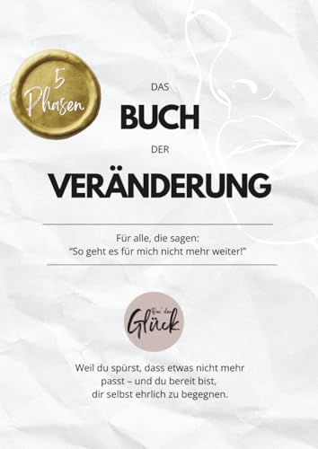 Das Buch der Veränderung I Reflexionsbuch: Wie du beginnst, dein Leben wirklich zu verändern – von innen heraus.