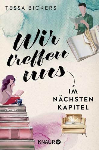 Wir treffen uns im nächsten Kapitel: Roman | Mit Klassikern der Literatur die große Liebe finden – der schönste humorvolle Liebesroman seit »PS Ich liebe Dich«
