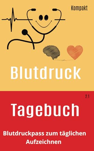 Blutdruck Tagebuch: Journal für die regelmäßige Aufzeichnung von Blutdruck und Herzfrequenz | 1100 Eintragungen möglich | KOMPAKT