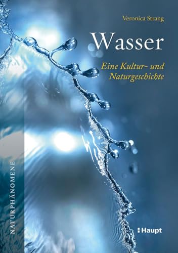 Wasser: Eine Kultur- und Naturgeschichte