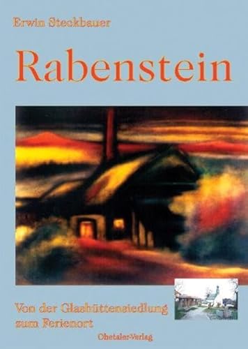 Rabenstein: Von der Glashüttensiedlung zum Ferienort