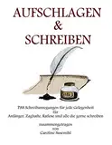 Aufschlagen und Schreiben: 788 Schreibanregungen für jede Gelegenheit