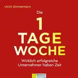 Die 1-Tage-Woche: Wirklich erfolgreiche Unternehmer haben Zeit