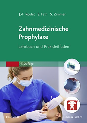 Zahnmedizinische Prophylaxe: Lehrbuch und Praxisleitfaden (PFLEGE - Fachbuch - Urban & Fischer Verlag)