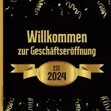 Geschäftseröffnung Geschenk: Gästebuch Neu Eröffnung Firma und Geschäft die Geschenkidee für selbstständige Unternehmer ein Eintragebuch für Kunden zum Ausfüllen für Erinnerungen Einweihungsfeier