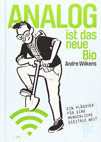 Analog ist das neue Bio: Eine Navigationshilfe durch unsere digitale Welt