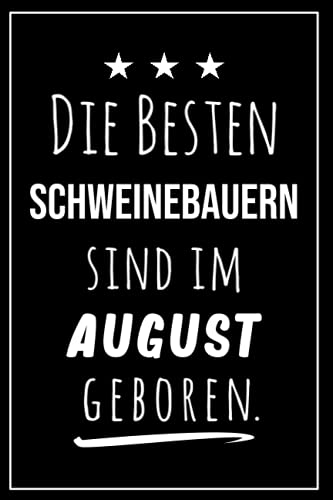 Die besten Schweinebauern sind im August geboren: Notizbuch A5 I Dotted I 160 Seiten I Tolles Geschenk für Kollegen, Familie & Freunde