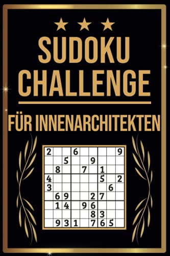 SUDOKU Challenge für Innenarchitekten: Sudoku Buch I 300 Rätsel inkl. Anleitungen & Lösungen I Leicht bis Schwer I A5 I Tolles Geschenk für Innenarchitekten