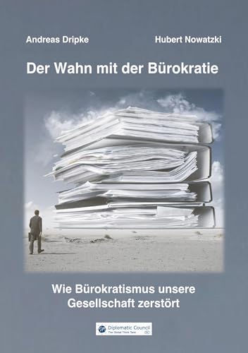 Der Wahn mit der Bürokratie: Wie Bürokratismus unsere Gesellschaft zerstört