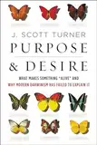 Purpose & Desire: What Makes Something "Alive" and Why Modern Darwinism Has Failed to Explain It (English Edition)