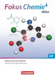 Fokus Chemie - Sekundarstufe II - Zu allen Ausgaben - Gymnasiale Oberstufe: Prüfungstraining - Abiturtraining