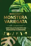 Monstera Variegata - albo aurea mint - Wertvolle Pflegetipps für Einzigartige Schönheiten: Pflegemethoden die deine panaschierte Pflanze glänzen und gedeihen lassen!