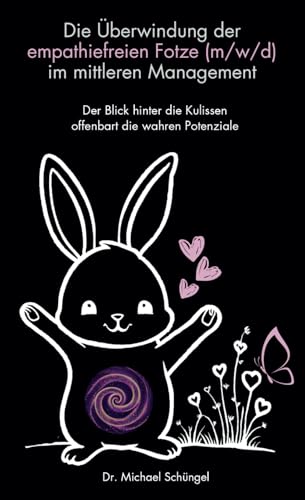 Die Überwindung der empathiefreien Fotze (m/w/d) im mittleren Management: Der Blick hinter die Kulissen offenbart die wahren Potenziale