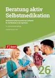 Beratung aktiv - Selbstmedikation: Medizinisch-pharmazeutischer Leitfaden für die Beratung in der Apotheke (Govi)