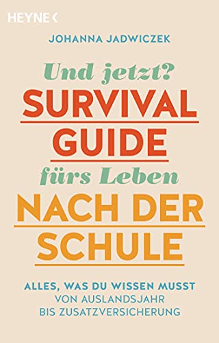 Und jetzt? Der Survival-Guide fürs Leben nach der Schule: Alles, was du wissen musst – von Auslandsjahr bis Zusatzversicherung